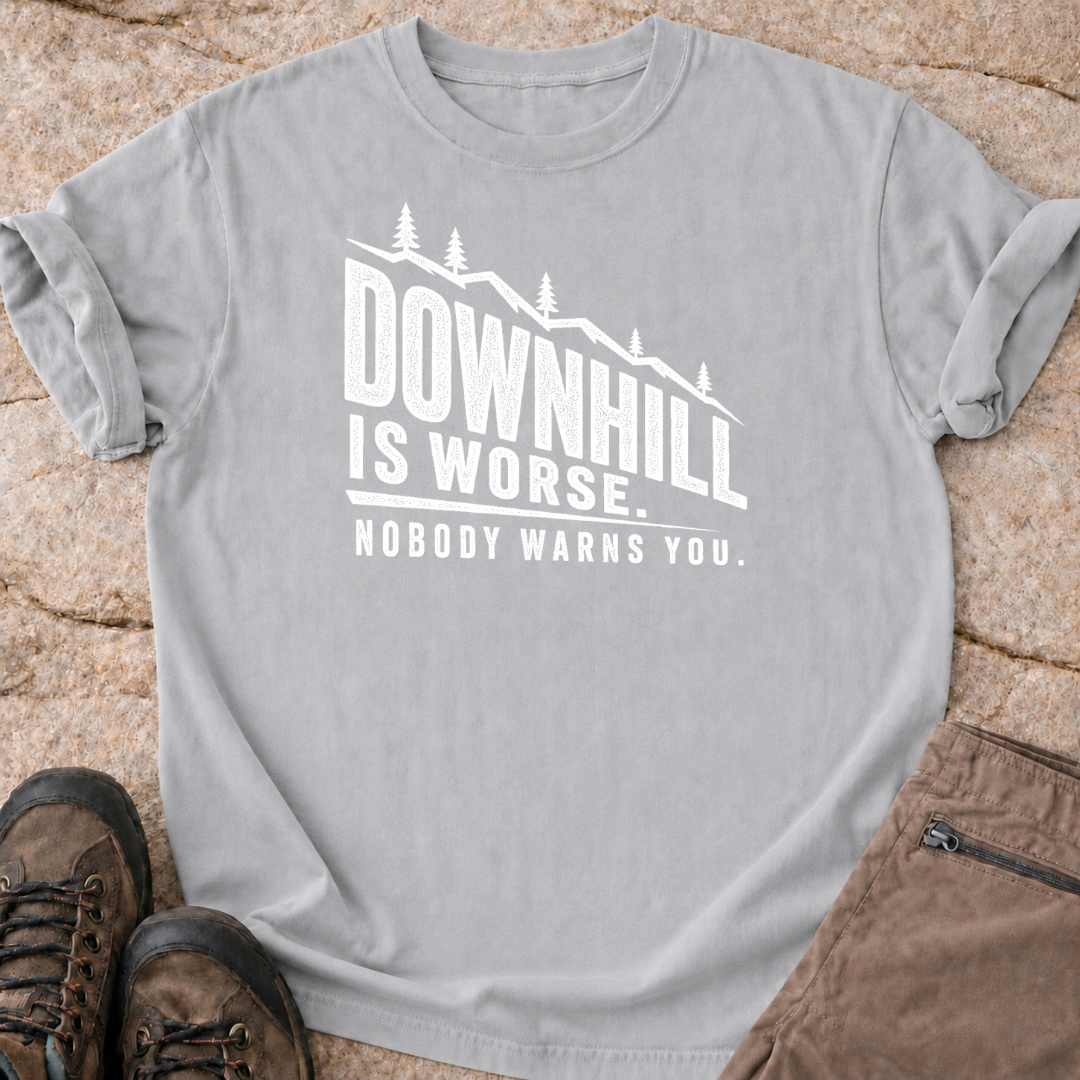 Downhill is Worse - T-Shirt