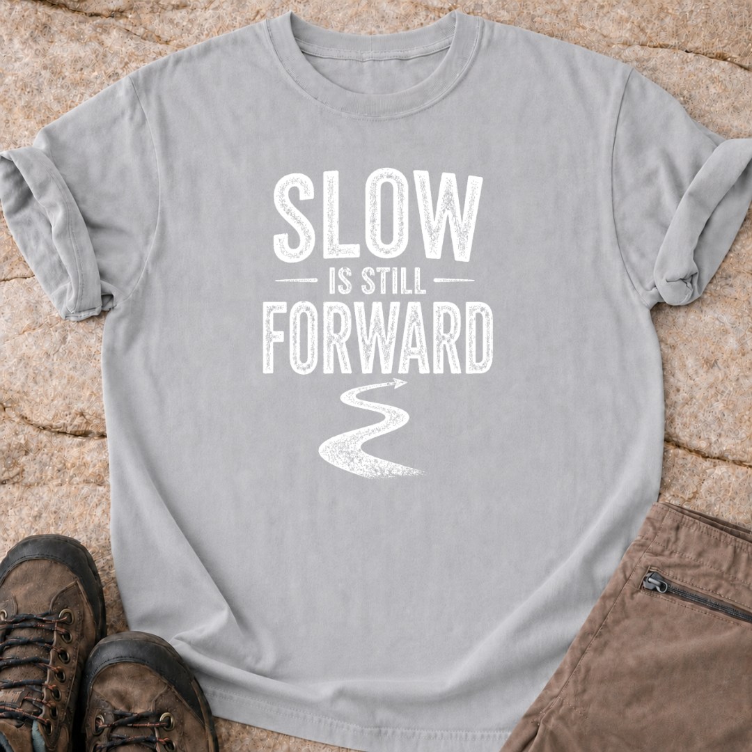 Slow is Still Forward - T-Shirt
