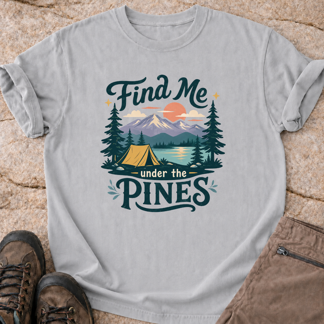 Find Me Under the Pines T-Shirt