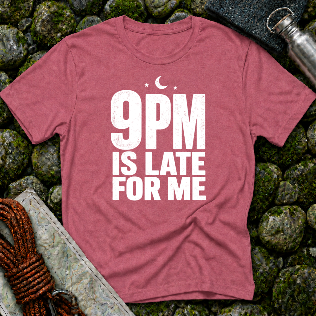 9pm is Late for Me - T-Shirt