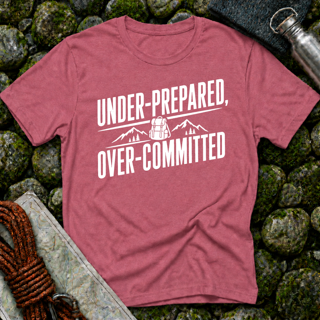 Under Prepared, Over Committed - T-Shirt