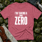 I'm Taking a Zero - T-Shirt