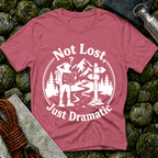 Not Lost Just Dramatic - T-Shirt
