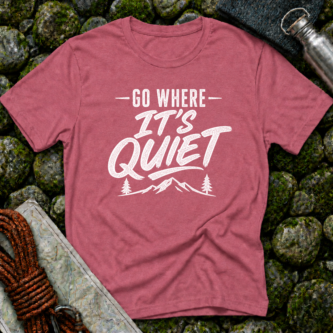 Go Where It's Quiet - T-Shirt