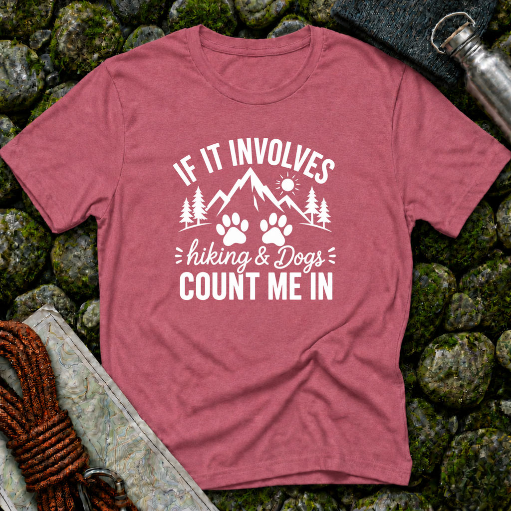 If It Involves Hiking and Dogs - Count Me In T-Shirt