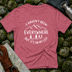I Haven't Been Everywhere But It's on My List T-Shirt