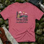 I'm Not Slow I'm Taking It All In T-Shirt