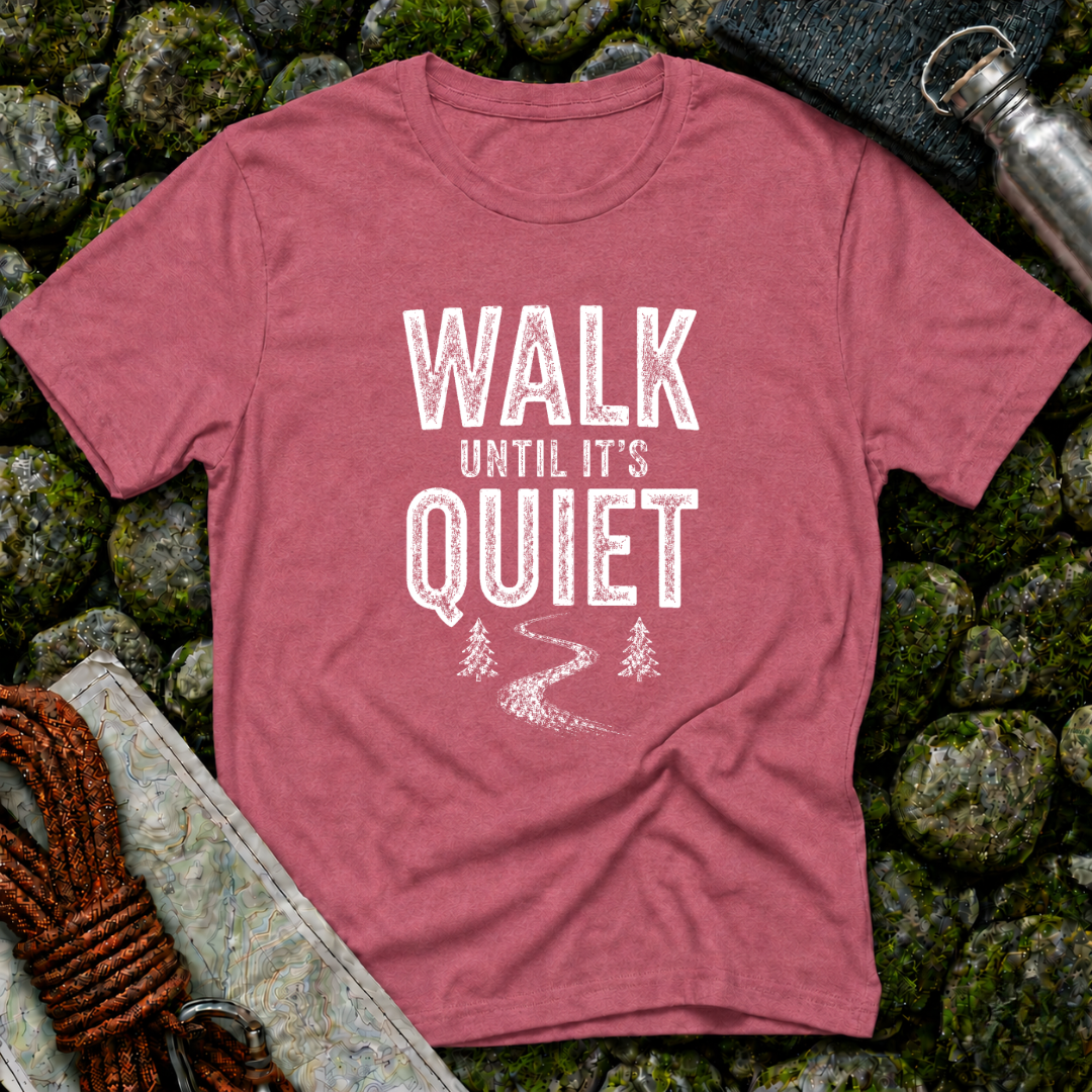 Walk Until It's Quiet - T-Shirt