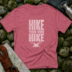 Hike Your Own Hike - T-Shirt