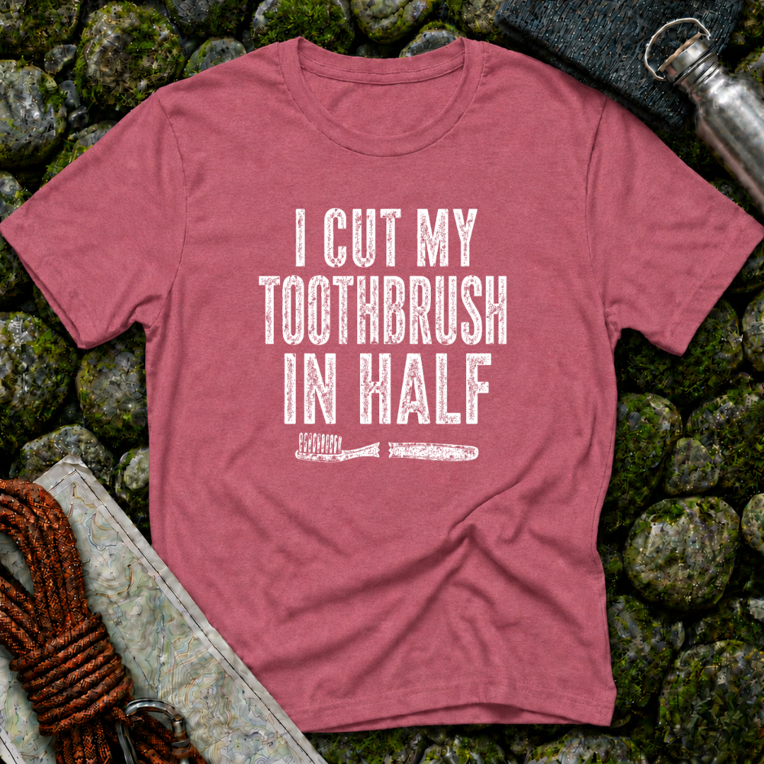 I Cut My Toothbrush in Half - T-Shirt