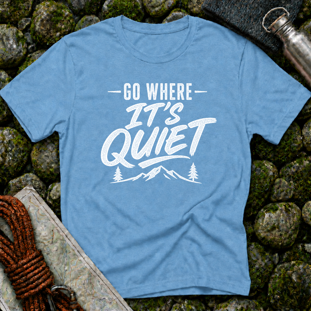 Go Where It's Quiet - T-Shirt