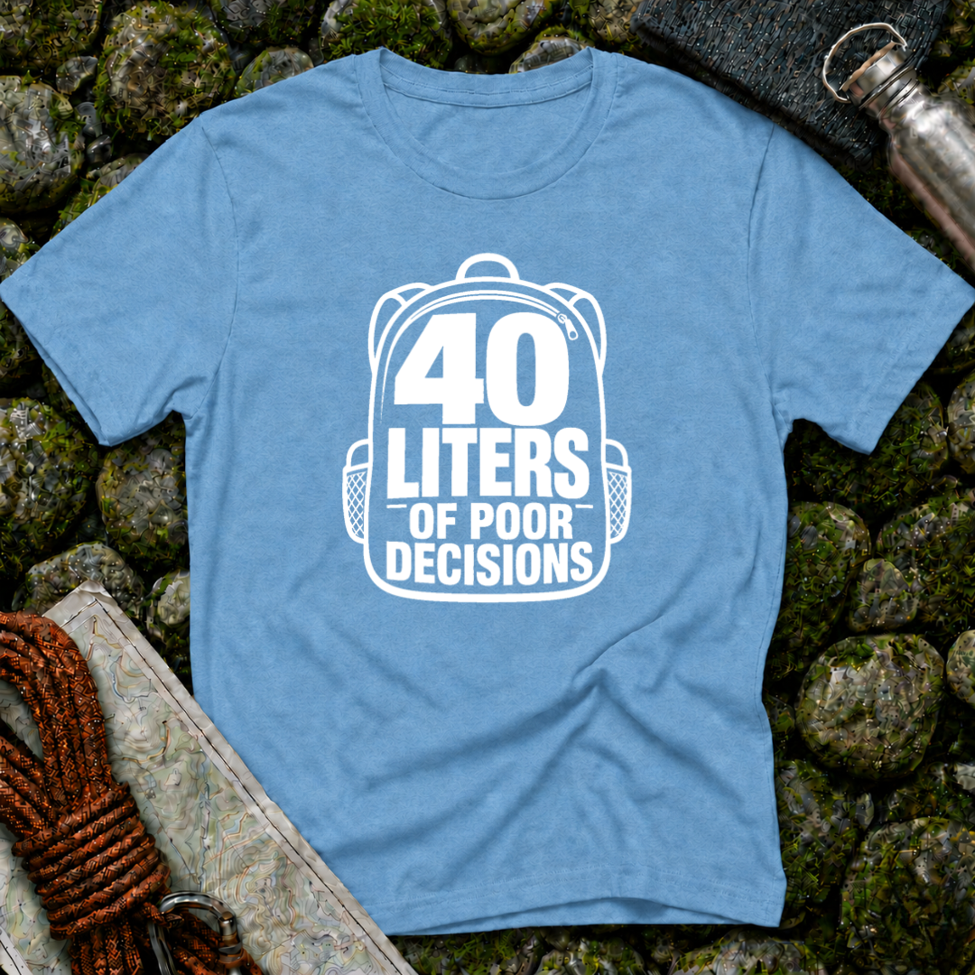 40 Liters of Poor Decisions - T-Shirt
