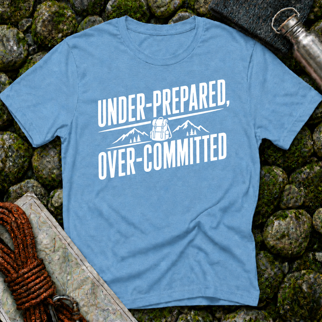 Under Prepared, Over Committed - T-Shirt