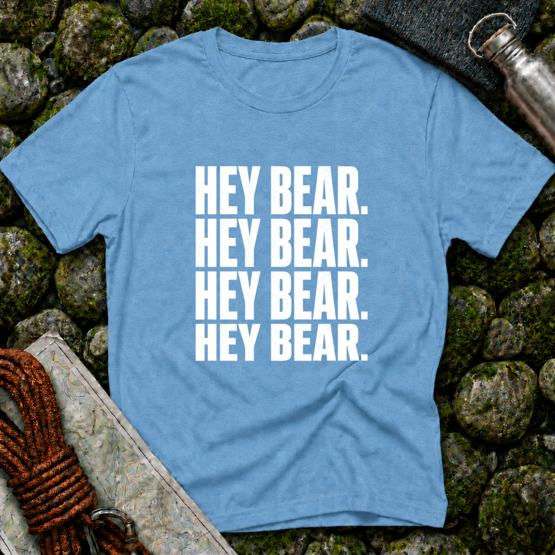 Hey Bear, Hey Bear, Hey Bear - T-Shirt