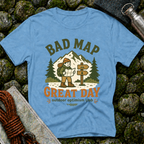 Bad Map Great Day - T-Shirt