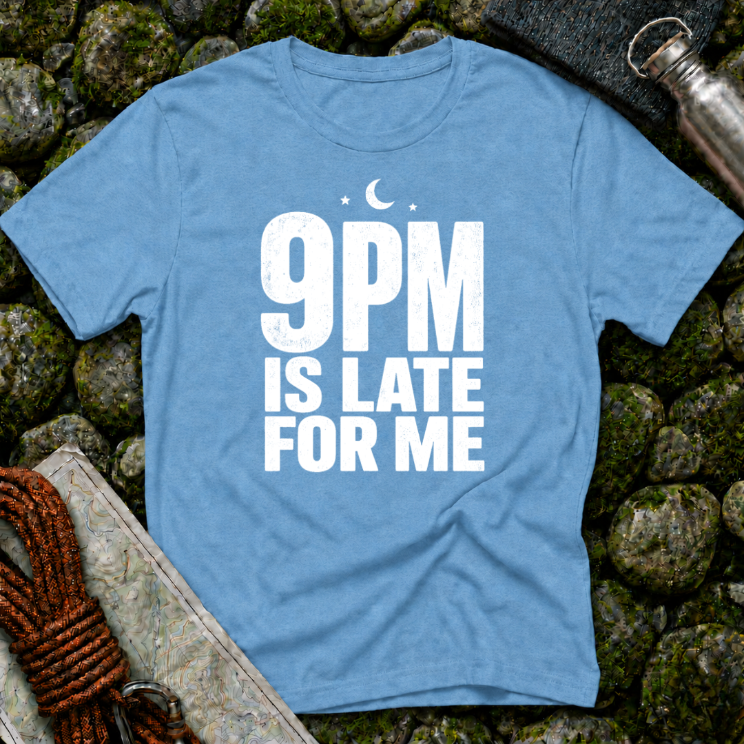 9pm is Late for Me - T-Shirt