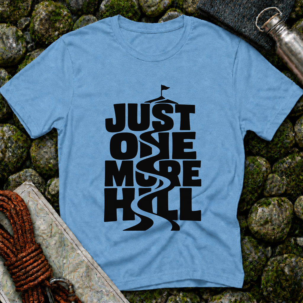 Just One More Hill - T-Shirt
