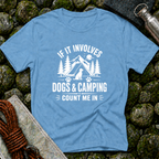 If it Involves Dogs and Camping - T-Shirt