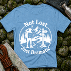 Not Lost Just Dramatic - T-Shirt