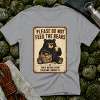 Please Don't Feed the Bears - T-Shirt