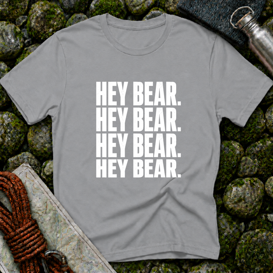 Hey Bear, Hey Bear, Hey Bear - T-Shirt