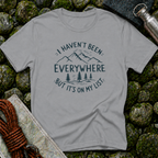I Haven't Been Everywhere But It's on My List T-Shirt