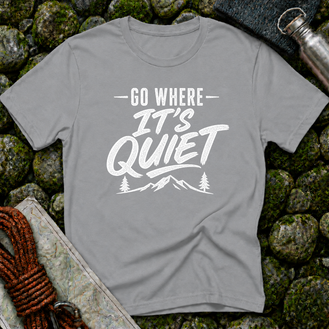 Go Where It's Quiet - T-Shirt