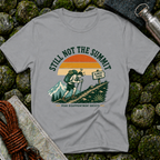 Still Not the Summit - T-Shirt