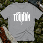 Don't Be a Touron - T-Shirt