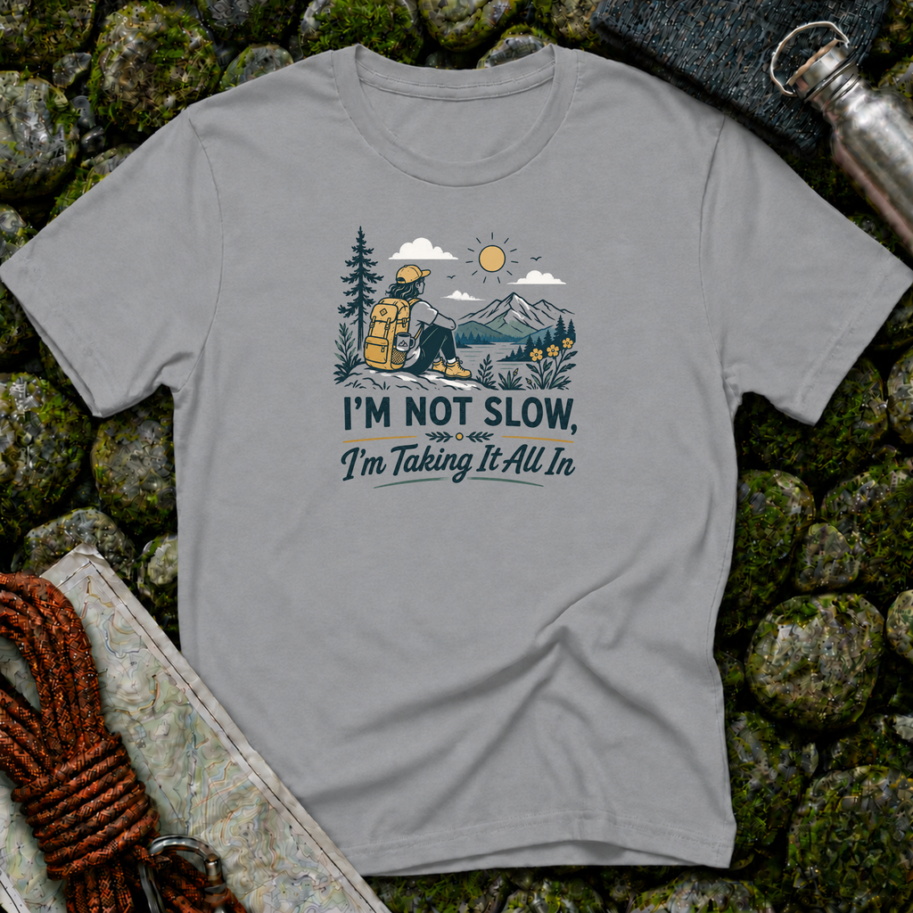 I'm Not Slow I'm Taking It All In T-Shirt