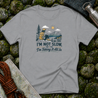I'm Not Slow I'm Taking It All In T-Shirt