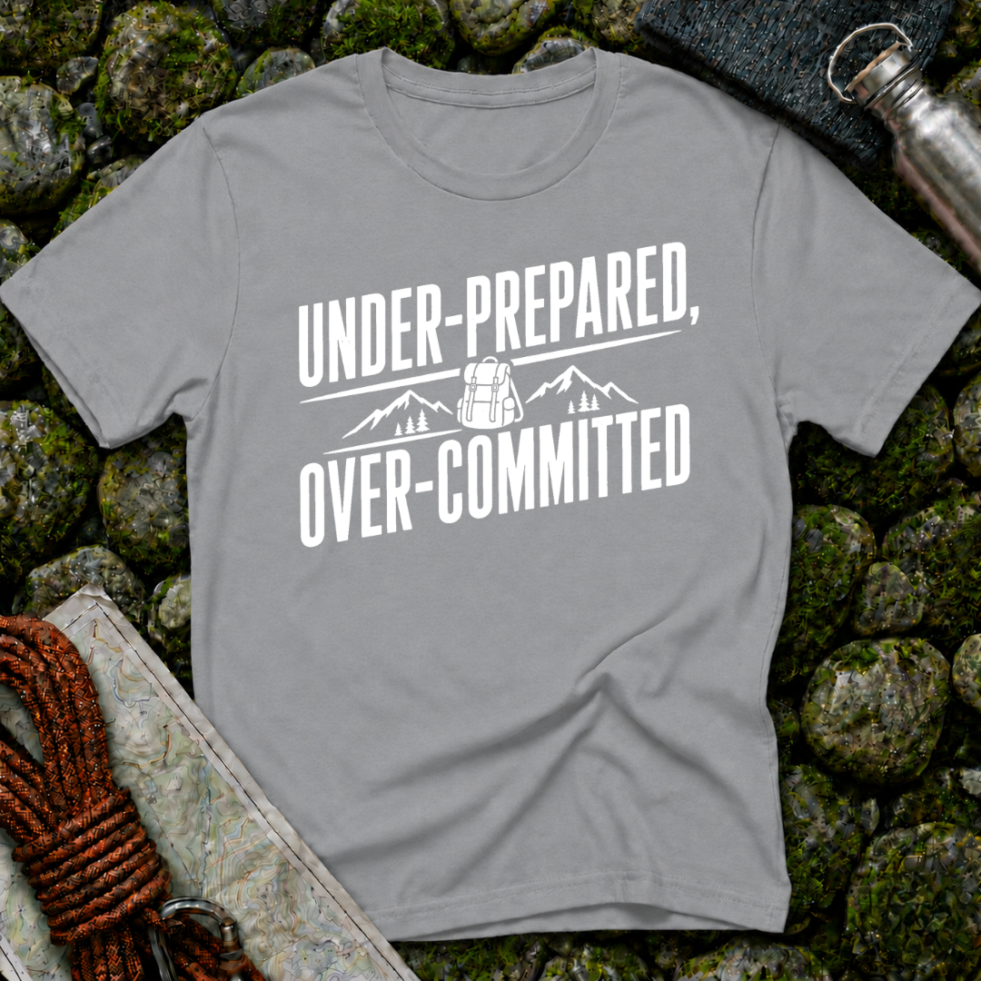 Under Prepared, Over Committed - T-Shirt