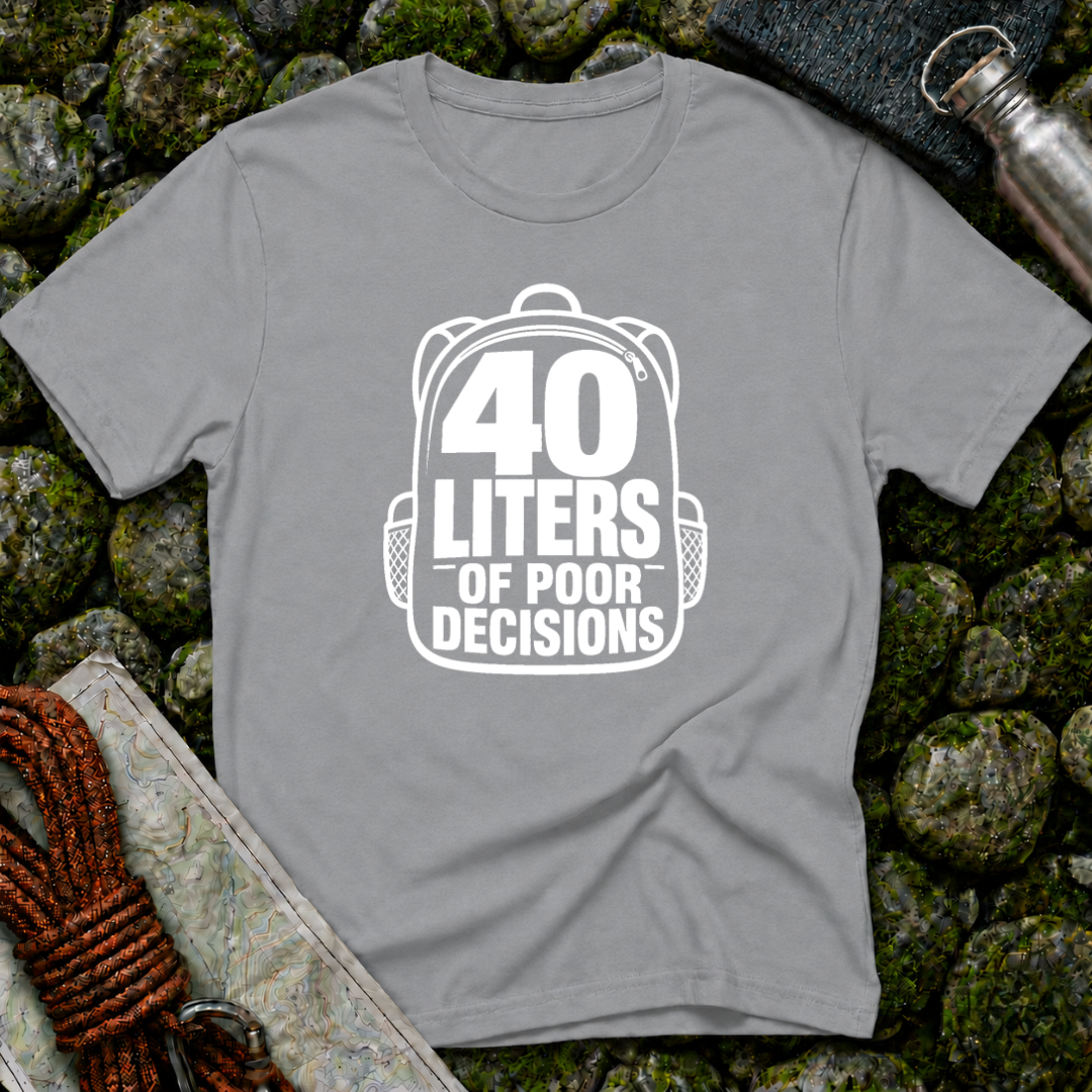 40 Liters of Poor Decisions - T-Shirt