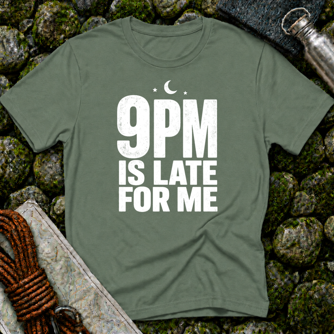 9pm is Late for Me - T-Shirt