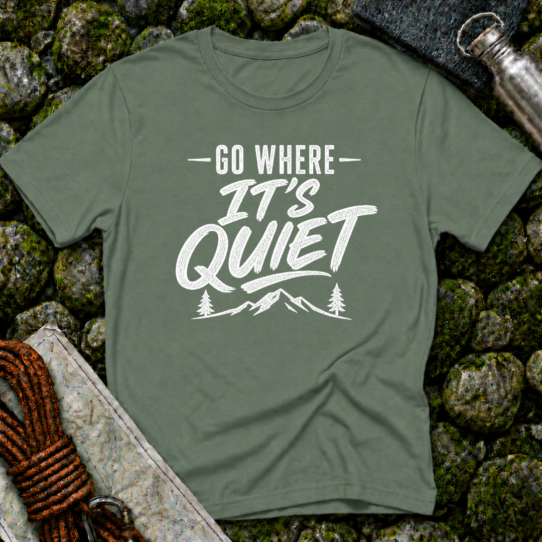 Go Where It's Quiet - T-Shirt