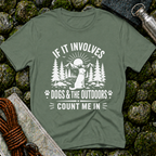 If it Involves Dogs and the Outdoors - T-Shirt
