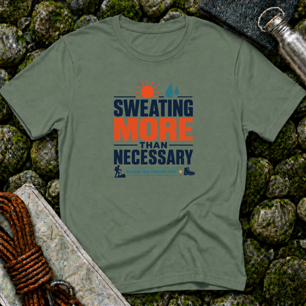 Sweating More Than Necessary - T-Shirt