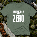 I'm Taking a Zero - T-Shirt