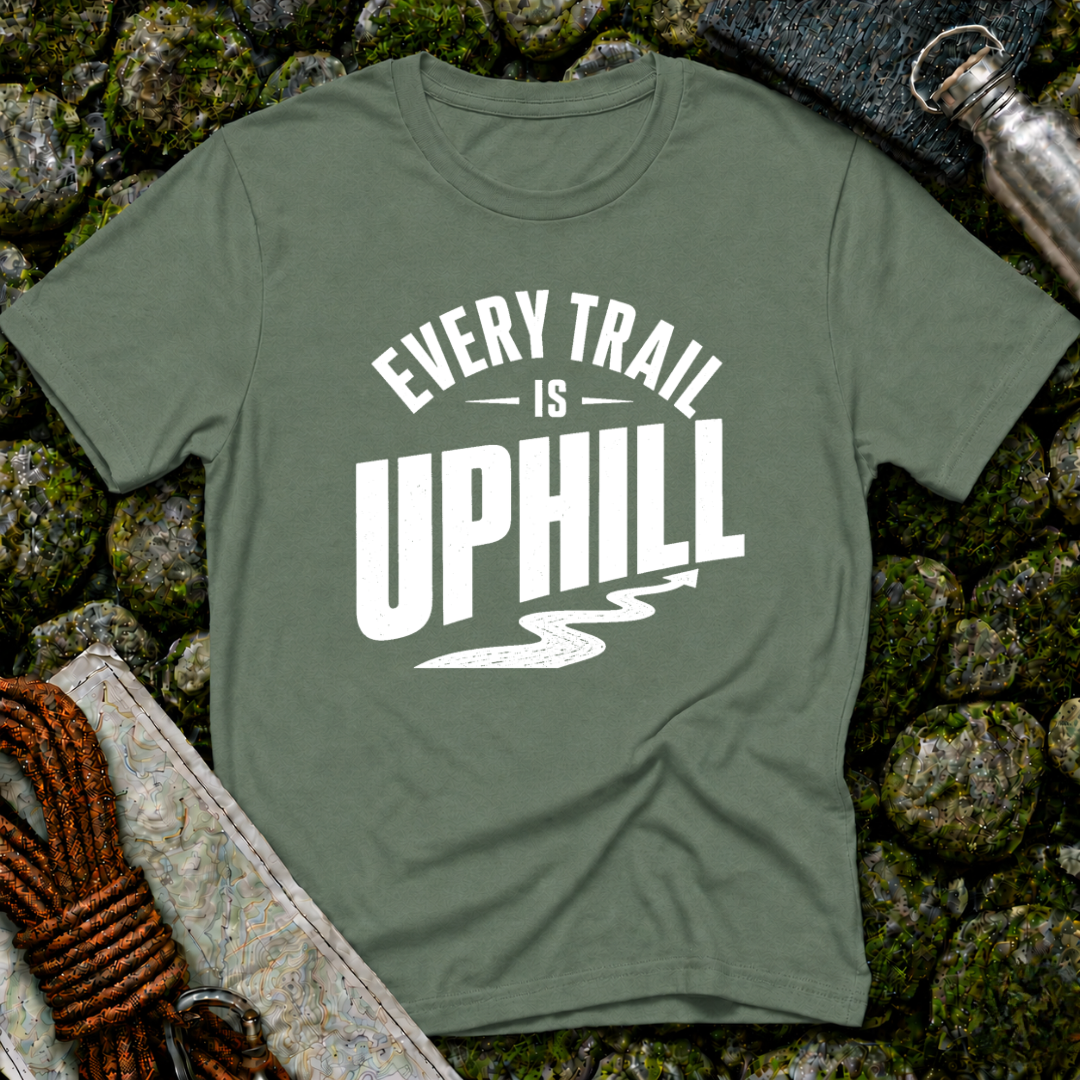Every Trail is Uphill - T-Shirt
