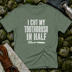 I Cut My Toothbrush in Half - T-Shirt