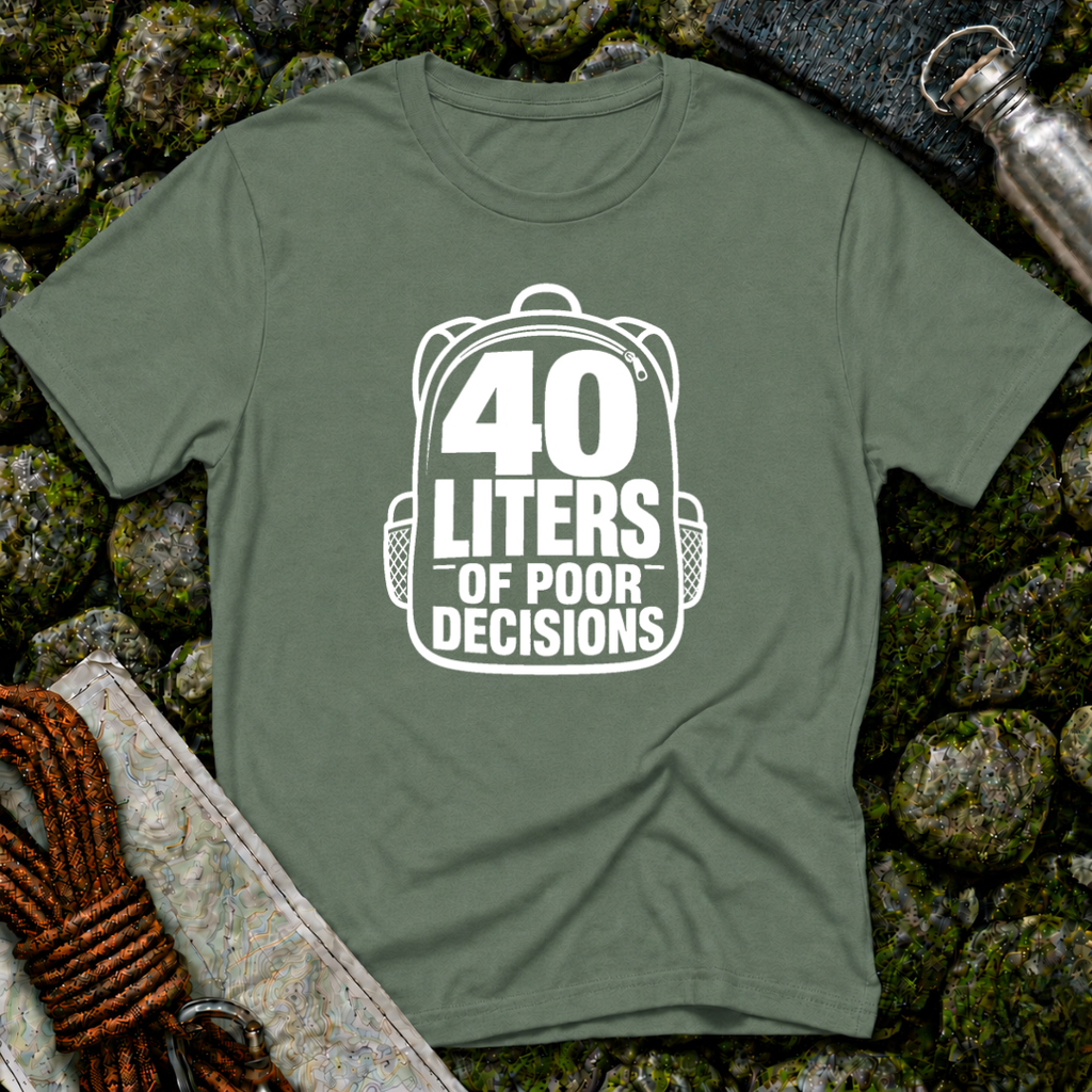 40 Liters of Poor Decisions - T-Shirt