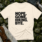 Nope Gone Hiking Bye T-Shirt