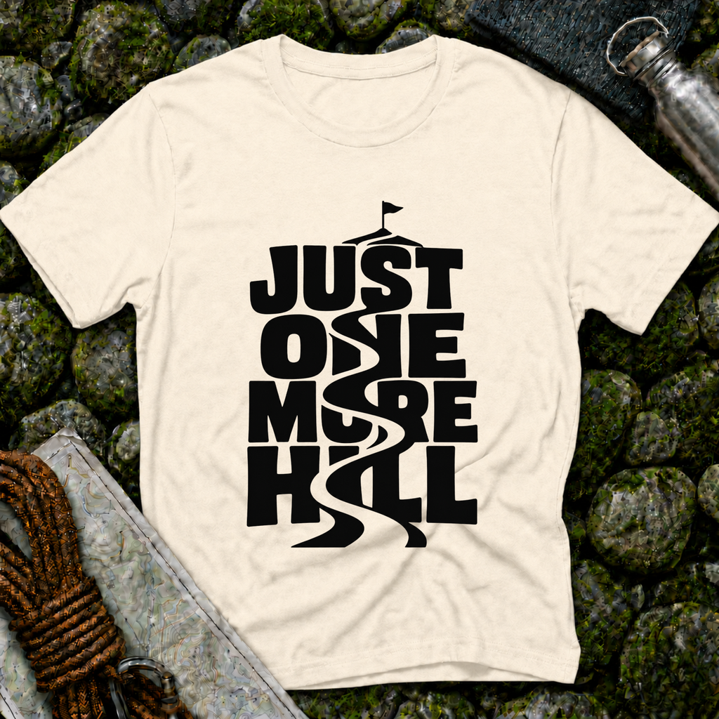 Just One More Hill - T-Shirt