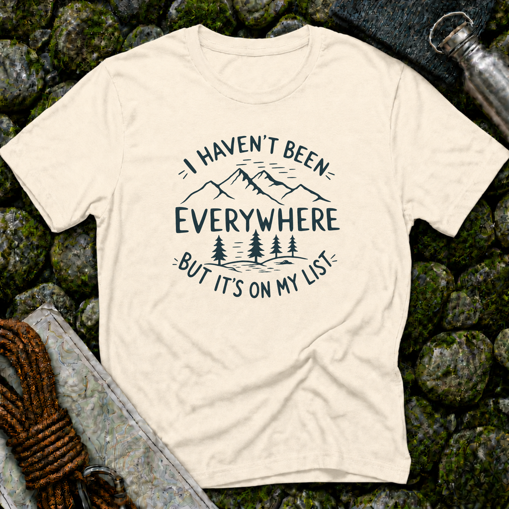 I Haven't Been Everywhere But It's on My List T-Shirt