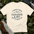 I Haven't Been Everywhere But It's on My List T-Shirt