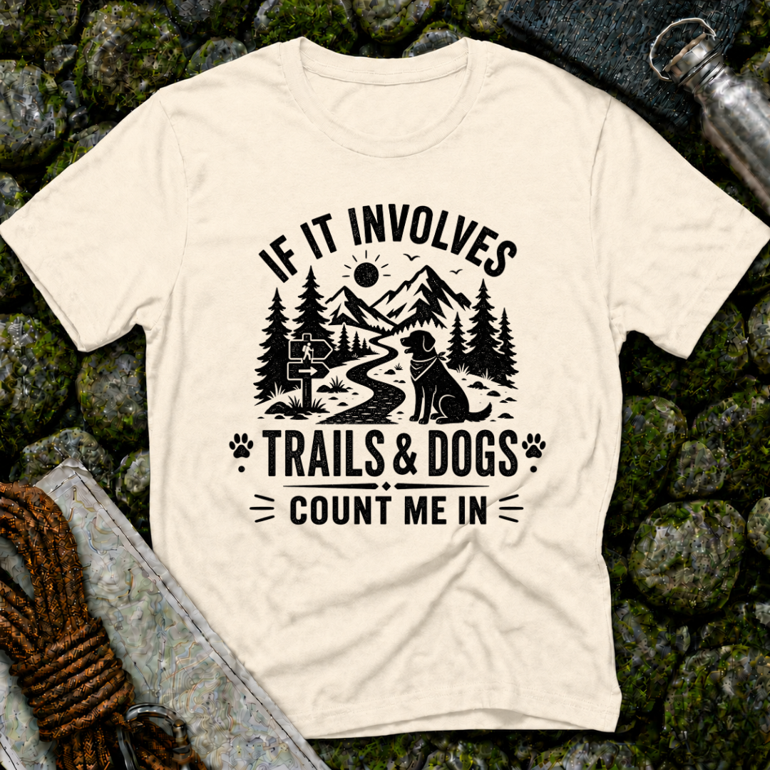 If it Involves Trails and Dogs - T-Shirt