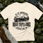 Involves Road trips and Dogs - T-Shirt