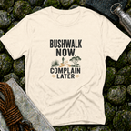Bushwalk Now Complain Later T-Shirt