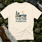 I'm Not Slow I'm Taking It All In T-Shirt