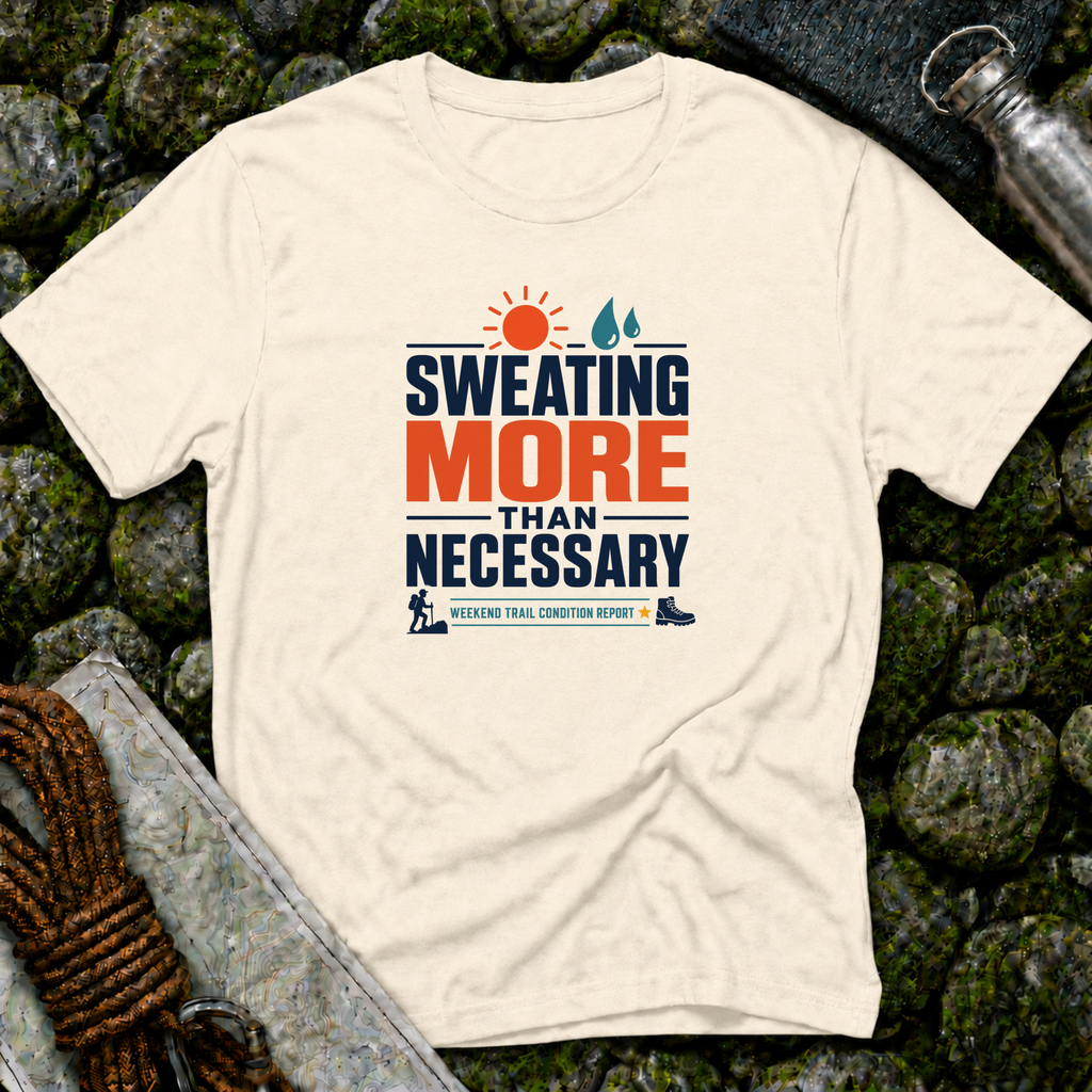 Sweating More Than Necessary - T-Shirt